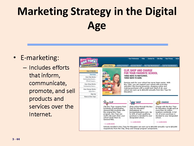 3 - 44 Marketing Strategy in the Digital Age E-marketing:  Includes efforts that